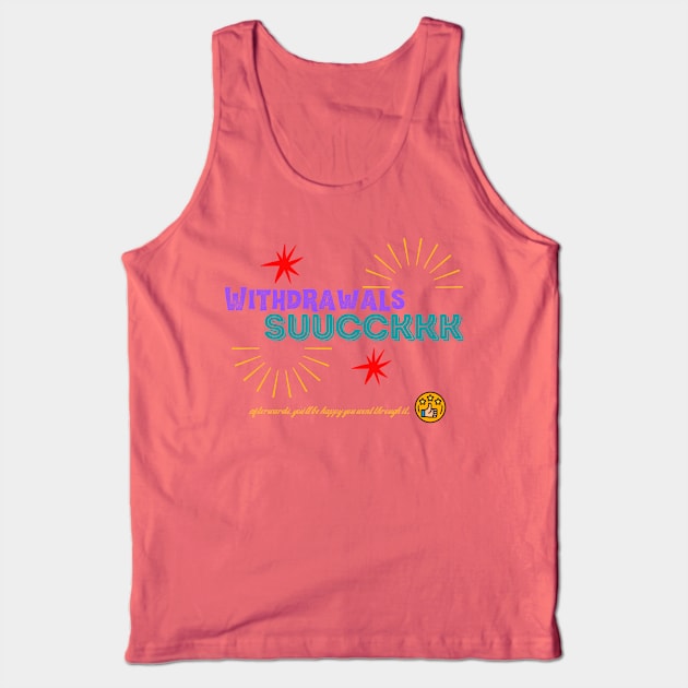 Withdrawals Suck Tank Top by pvpfromnj